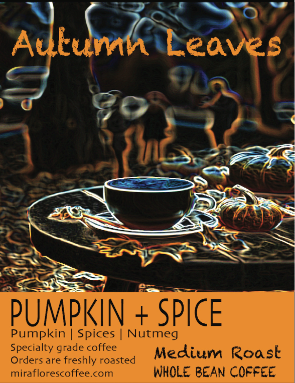 Label for Autumn Leaves Pumpkin Spice Flavored Blend coffee from Miraflores Coffee showing flavor notes of pumpkin, spices and nutmeg. Bag shows art with cup of coffee an outdoor cafe with falling leaves around 