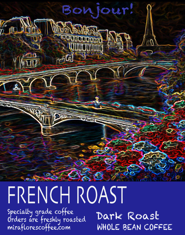 Label for French Roast coffee from Miraflores Coffee Co. showing art of the seine and eiffel tower and colorful flowers
