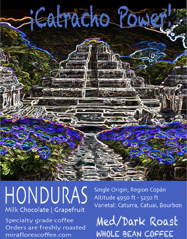 Close up of label for Miraflores Coffee Catracho Power Honduras Single origin Dark Roast Coffee, label includes a graphic of Mayan ruins and blue flowers, coffee label mentions notes of milk chocolate and grapefruit