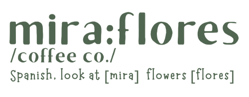 Logo of mira:flores coffee co. with translation of spanish to show that it says look at (mira) flowers (flores)